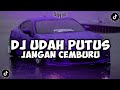 DJ UDAH PUTUS JANGAN CEMBURU X CIRO CIRO MENGKANE VIRAL TIK TOK DJ UDAH PUTUS JANGAN CEMBURU X CIRO CIRO MENGKANE VIRAL TIK TOK