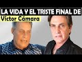 La vida y el triste final de Víctor Cámara