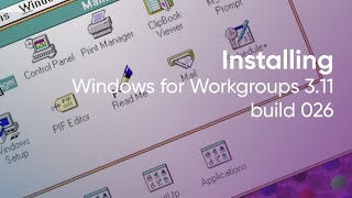 Installing Windows for Workgroups 3.11 build 026
