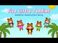 Addition Subtraction Song Five Little Teddies Math Song Kids Song Kindergarten Songs mp3