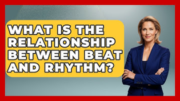 What Is The Relationship Between Beat And Rhythm? - Classical Serenade