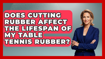 Does Cutting Rubber Affect The Lifespan Of My Table Tennis Rubber? - Ping Pong Prodigy