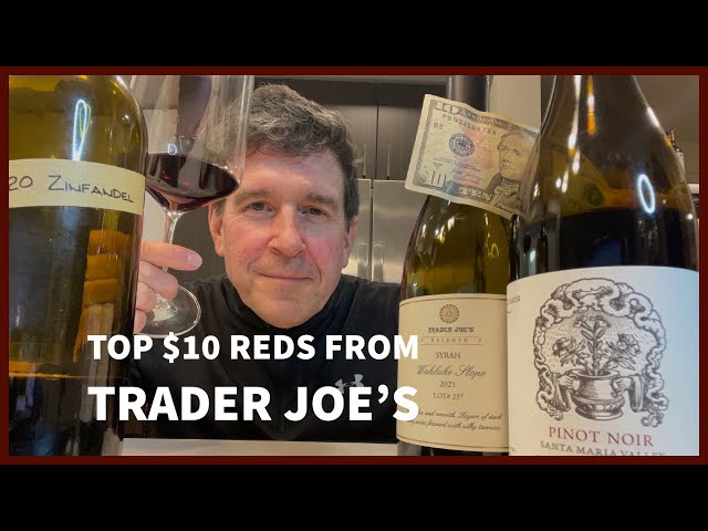 Master of Wine Searches Out the Best $10 Red Wines at Trader Joe's