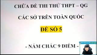 CHỮA ĐỀ THI NẮM CHẮC 9 ĐIỂM - ĐỀ SỐ 5 - Thầy Nguyễn Quốc Chí