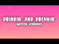 Waylon Jennings Drinkin And Dreamin Lyrics Waylon Jennings Drinkin And Dreamin Lyrics