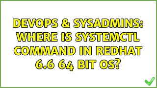 DevOps & SysAdmins: Where is systemctl command in redhat 6.6 64 bit OS?
