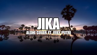 LIRIK LAGU JIKA TERINGAT TENTANG DI KAU||JIKA-ALDHI FT FEBY PUTRI COVER|| LAGU VIRAL TERBARU