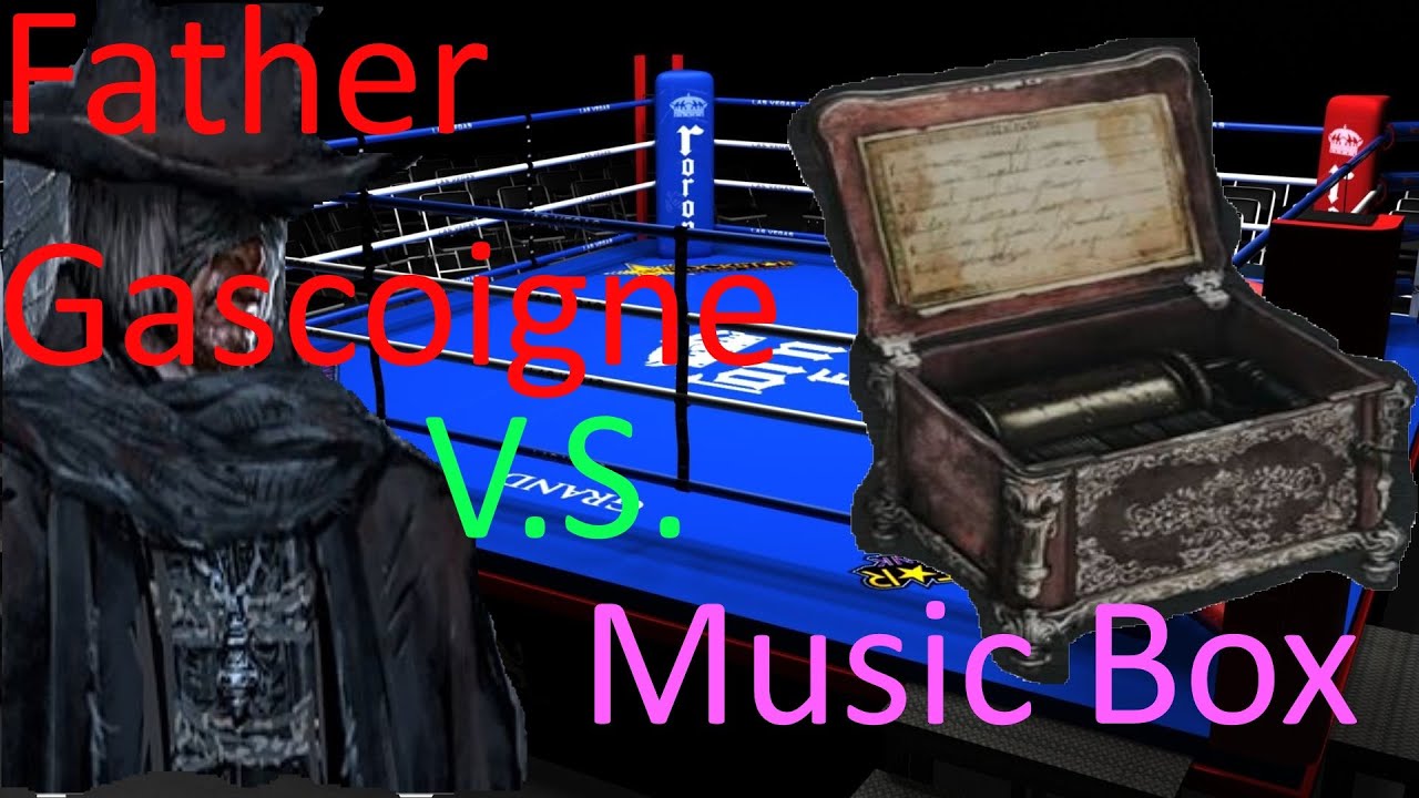Bloodborne Father Gascoigne VS Music Box YouTube
