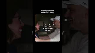 He changed her life with one sentence...