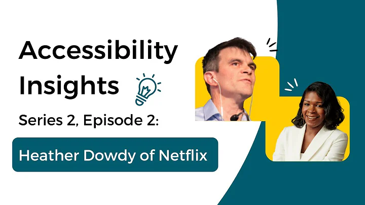 Accessibility Insights with Heather Dowdy of Netflix