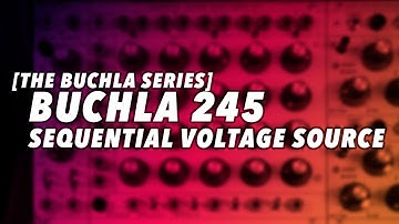 [The Buchla Series] #2 - Buchla 245 Sequential Voltage Source