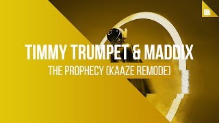 Timmy Trumpet &amp; Maddix - The Prophecy (KAAZE Remode)