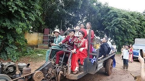✅ HOT: rước dâu bằng xe công nông ở Đắk Lắk khiến ai cũng phì cười |TIN TỨC 24H TV|