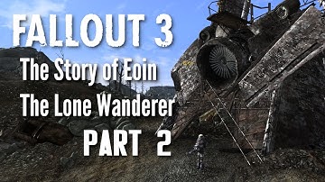 Fallout 3 - The Story of Eoin The Lone Wanderer Part 2