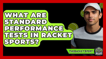 What Are Standard Performance Tests In Racket Sports? - The Racket Xpert