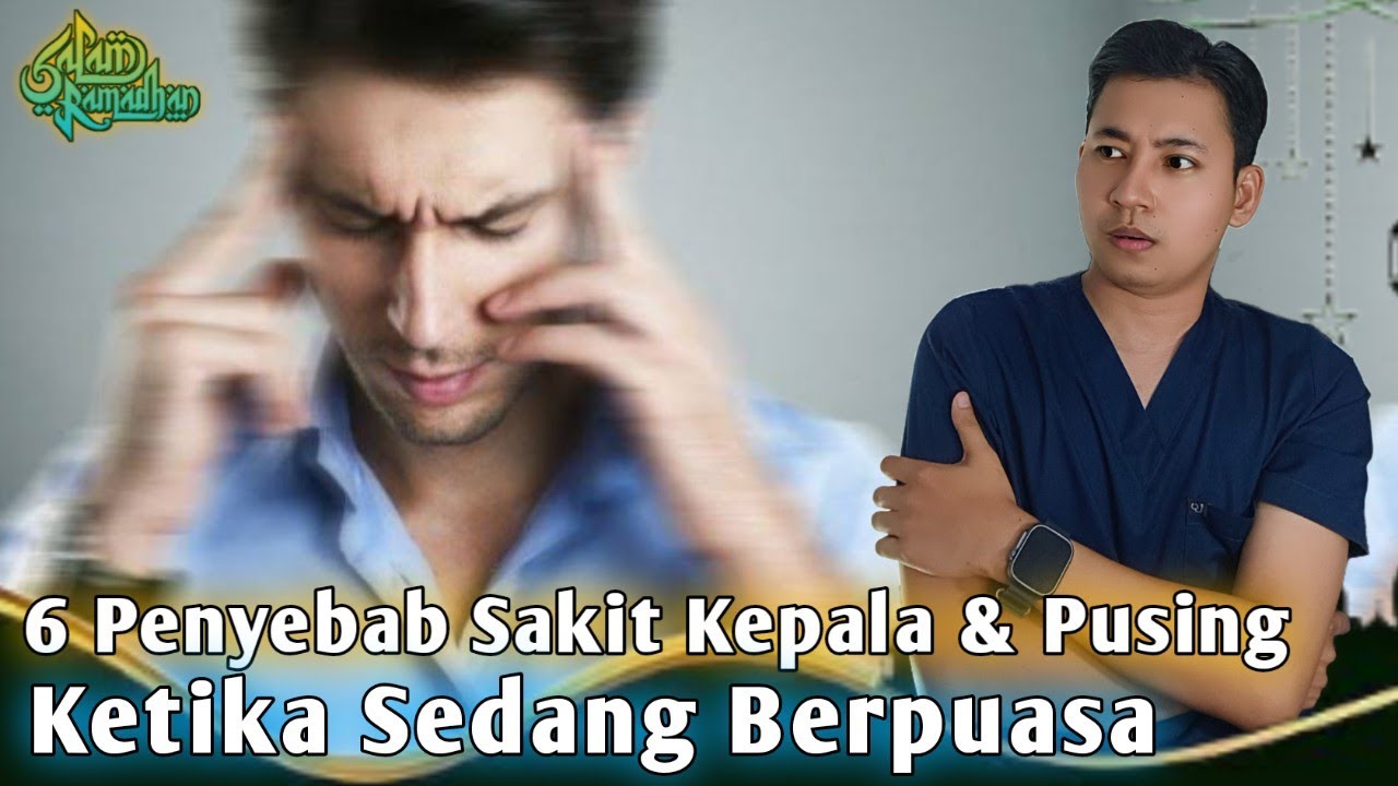 6 Penyebab SAKIT KEPALA / PUSING Saat PUASA || dr. Andi