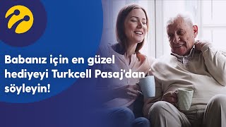 Babanız Için En Güzel Hediyeyi Turkcell Pasajdan Söyleyin