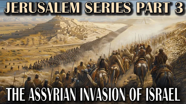 JERUSALEM SERIES PART 3. THE ASSYRIAN INVASION. DESTRUCTION OF ISRAEL. THE 10 LOST TRIBES OF ISRAEL.