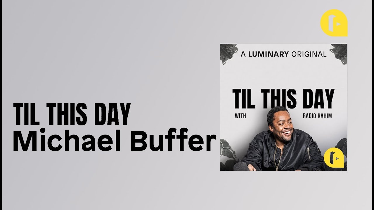 Michael Buffer  | Til this Day with Radio Rahim Podcast | Luminary Original