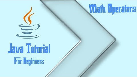 Java Tutorial 4 - Math Operators