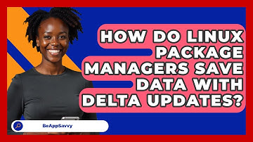 How Do Linux Package Managers Save Data With Delta Updates? - Be App Savvy