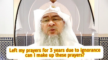 Left my prayers for many years due to ignorance, can I make up these prayers? - Assim al hakeem