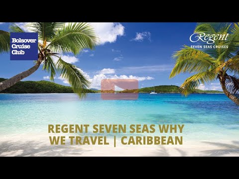 Regent Seven Seas Why We Travel | Caribbean