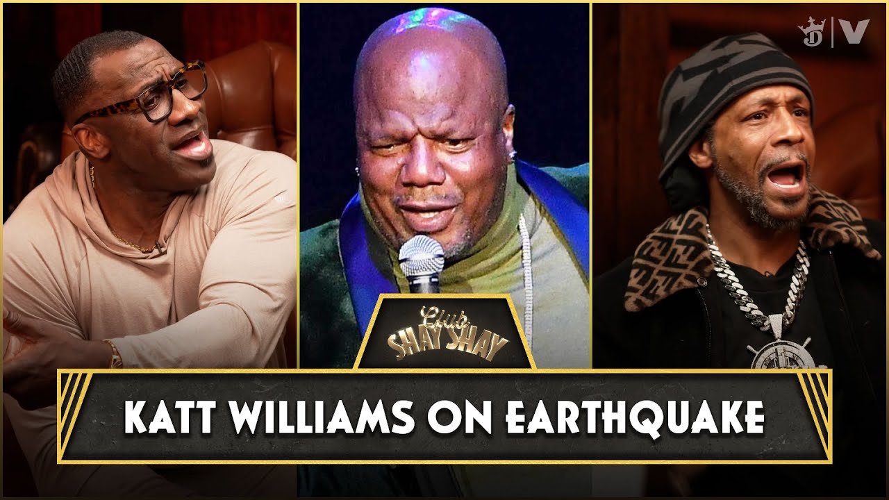 Katt Williams on Earthquake | CLUB SHAY SHAY