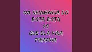 Na Sequencia do Bota Bota Vs Que Ela Vira Piranha