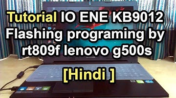 Hindi Tutorial IO ENE KB9012 Flashing programing by rt809f lenovo g500s