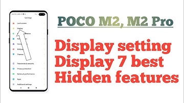 POCO M2, M2 Pro Display All features 7 Best Display setting Hidden features tips and tricks
