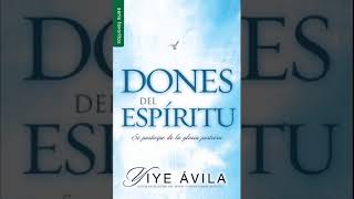 Dones Del Espiritu  YIYE ÁVILA  (Audiolibros Cristianos)