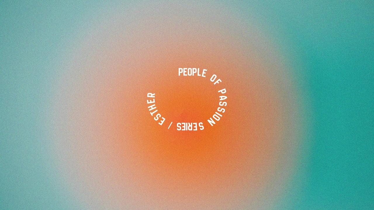 People of Passion - Esther