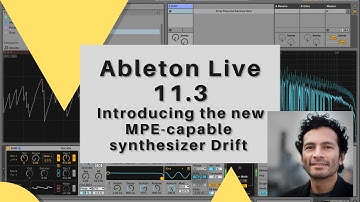Ableton Live 11.3: Introducing the new MPE-capable synthesizer Drift