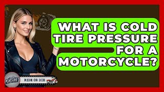 What Is Cold Tire Pressure For A Motorcycle? - Ride or Die Motorcycles
