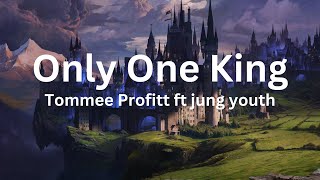Only One King - Tommee Profitt ft jung youth