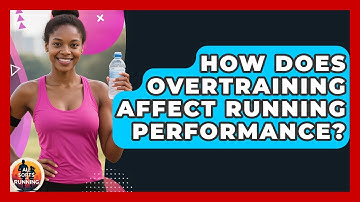 How Does Overtraining Affect Running Performance? - All Sorts Of Running