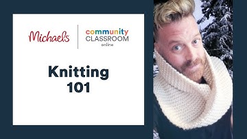 Online Class: Knitting 101 | Michaels