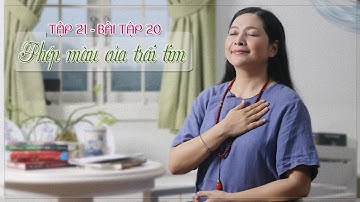 Tập 21 - Bài tập 20: Phép màu của trái tim - Những điều kỳ diệu - QHLD #195