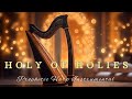 HOLY OF HOLIES/PROPHETIC HARP WARFARE INSTRUMENTAL /BACKGROUND PRAYER MUSIC