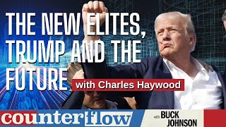 The New Elites, Trump. and the Future. with Charles Haywood