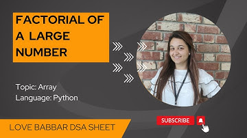 Find Factorial of a large Number in Python | 450 Question | Love Babbar Sheet | Python