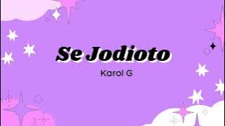 Se Jodioto - Karol G (lyrics)