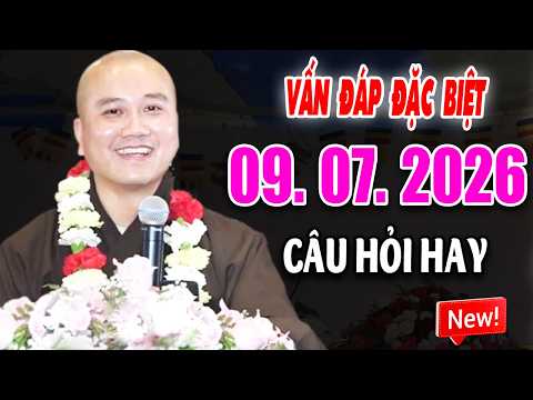 Vấn Đáp Đặc Biệt Hay ''CÂU HỎI RẤT THỰC TẾ'' Đăng Ngày 09. 07. 2026 -  Thầy Thích Pháp Hòa