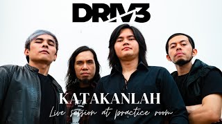 DRIVE - KATAKANLAH (LIVE SESSION)