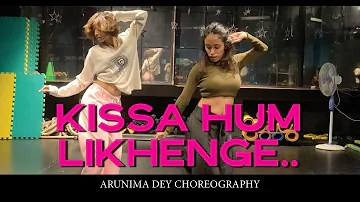 Kissa hum likhenge | Doli saja ke rakhna | Arunima Dey choreography