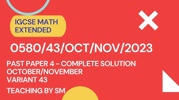 IGCSE Math Paper 43 Oct Nov 2023 (EXTENDED) | 0580/43/O/N/23 | COMPLETE SOLUTION | #0580