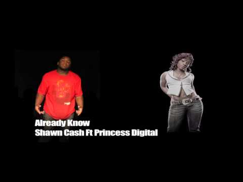 Already Know - Shawn Cash Ft Princess Digital(Audio Video)