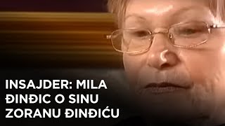 Insajder - Mila Đinđić o sinu Zoranu Đinđiću