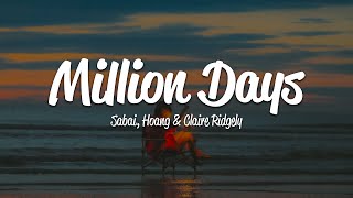 Download Lagu Sabai - Million Days (Lyrics) ft. Hoang \u0026 Claire Ridgely MP3 Download Lagu Sabai - Million Days (Lyrics) ft. Hoang \u0026 Claire Ridgely MP3